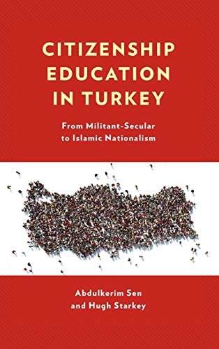 Citizenship Education in Turkey: From Militant-Secular to Islamic Nationalism
