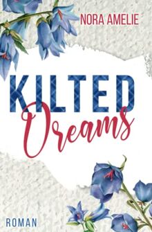 Kilted Dreams. Roman (Schotten, Highlands und die Liebe)