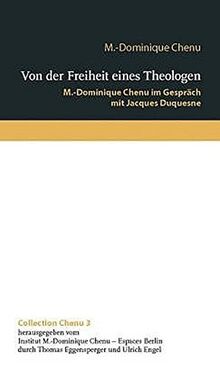 Von der Freiheit eines Theologen. M.-Dominique Chenu im Gespräch mit Jacques Duquesne