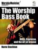 The Worship Bass Book: Bass, Espresso, and the Art of Groove (Worship Musician Presents...)