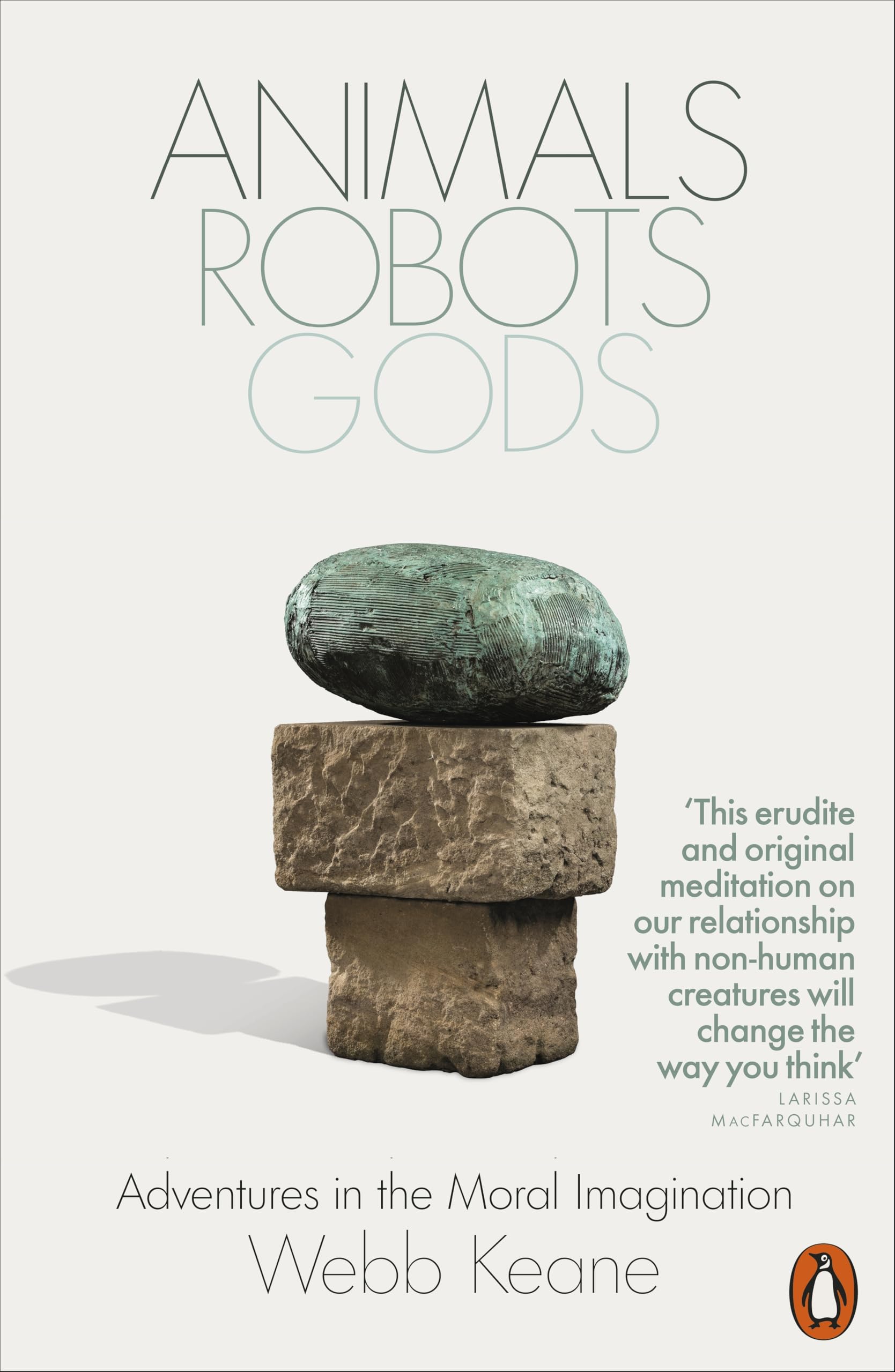 Webb Keane Animals, Robots, Gods, Adventures In The Moral Imagination