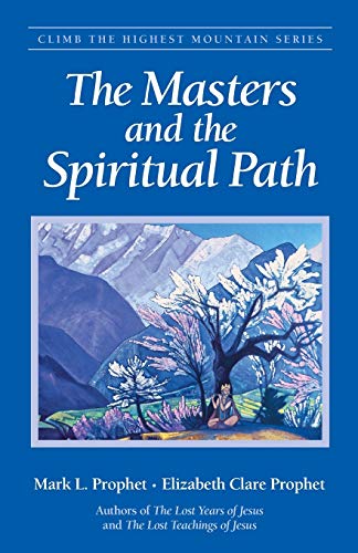 The Masters and the Spiritual Path (Climb the Highest Mountain)