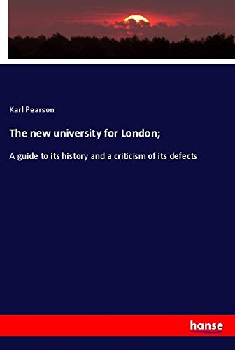 The new university for London;: A guide to its history and a criticism of its defects