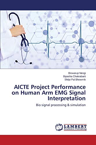 AICTE Project Performance on Human Arm EMG Signal Interpretation: Bio signal processing & simulation