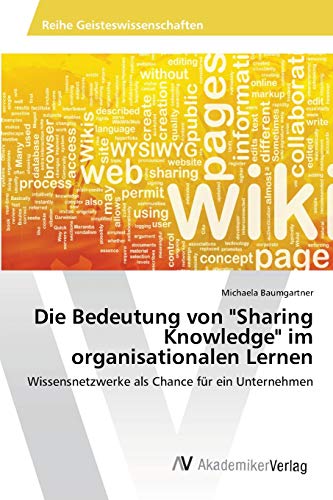 Die Bedeutung von Sharing Knowledge im organisationalen Lernen: Wissensnetzwerke als Chance für ein Unternehmen