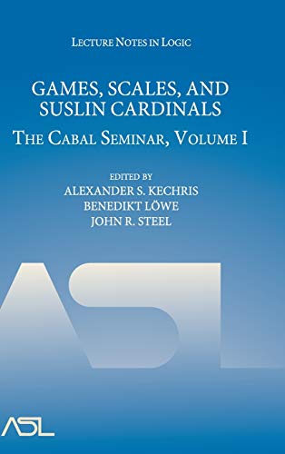 The Cabal Seminar 4 Volume Hardback Set: Games, Scales and Suslin Cardinals: The Cabal Seminar, Volume I (Lecture Notes in Logic, Band 31)
