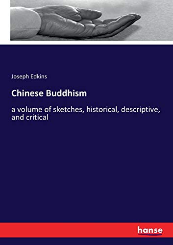 Chinese Buddhism: a volume of sketches, historical, descriptive, and critical