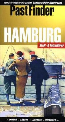 PastFinder Hamburg: Entdecken wie es damals war und heute ist. Stadt- und Reiseführer. Plus Umland, Lüneburg, Lübeck, Helgoland ...