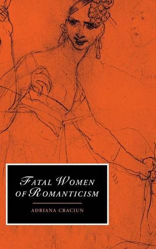 Fatal Women of Romanticism (Cambridge Studies in Romanticism, Band 54)