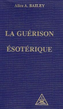 Traité sur les sept rayons : 04 : La guérison ésotérique