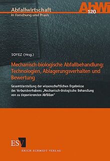 Mechanisch-biologische Abfallbehandlung: Technologien, Ablagerungsverhalten und Bewertung: Gesamtdarstellung der wissenschaftlichen Ergebnisse des ... in Forschung und Praxis, Band 120)