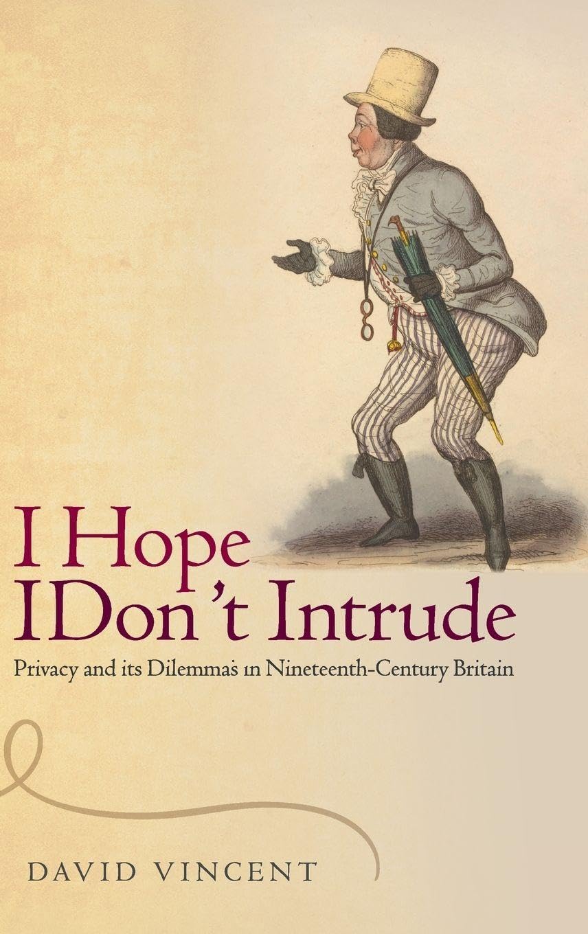 'I Hope I Don't Intrude': Privacy and Its Dilemmas in Nineteenth-Century Britain