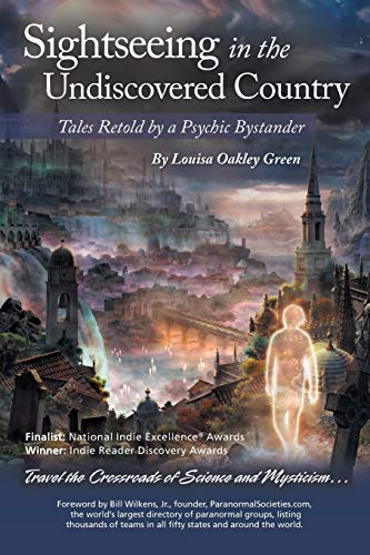 Sightseeing in the Undiscovered Country: Tales Retold by a Psychic Bystander: Tales Retold by a Psychic Bystander(TM)