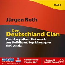 Der Deutschland Clan: Das skrupellose Netzwerk aus Politikern, Top-Managern und Justiz