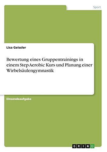 Bewertung eines Gruppentrainings in einem Step Aerobic Kurs und Planung einer Wirbelsäulengymnastik