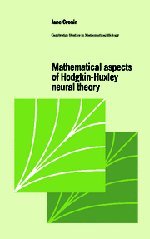 Mathematical Aspects of Hodgkin-Huxley Neural Theory (Cambridge Studies in Mathematical Biology, Band 7)