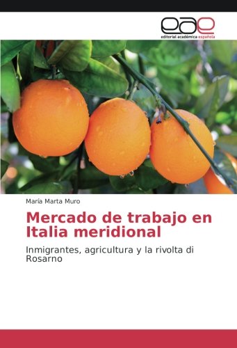 Mercado de trabajo en Italia meridional: Inmigrantes, agricultura y la rivolta di Rosarno