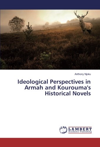 Ideological Perspectives in Armah and Kourouma's Historical Novels