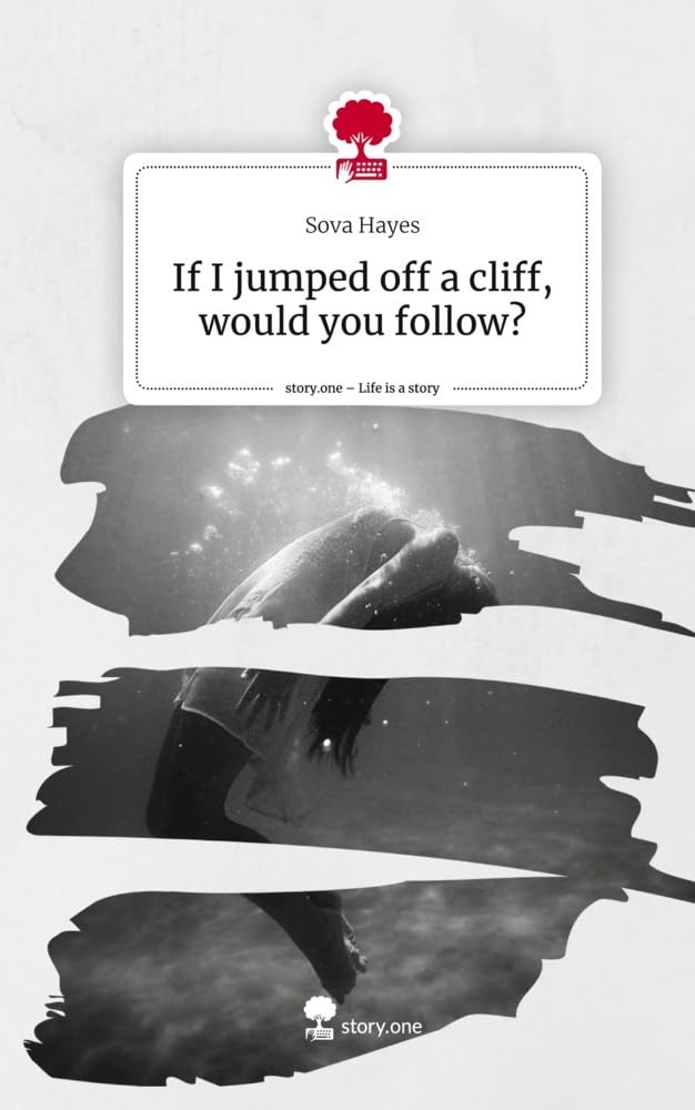 If I jumped off a cliff, would you follow?. Life is a Story - story.one