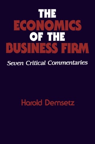 The Economics of the Business Firm: Seven Critical Commentaries