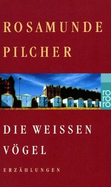 Die weissen Vögel. Die weissen Vögel /Der Baum /Das Haus auf dem Hügel. Erzählungen