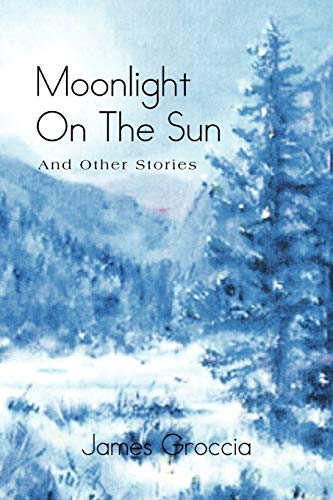 Moonlight on the Sun: And Other Stories