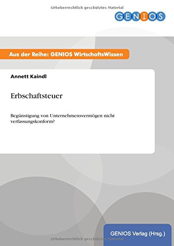 Erbschaftsteuer: Begünstigung von Unternehmensvermögen nicht verfassungskonform?