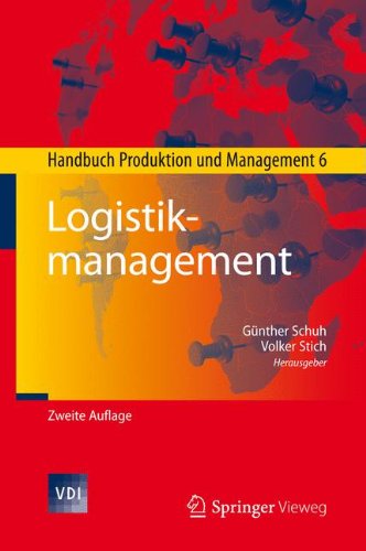 Logistikmanagement: Handbuch Produktion und Management 6 (VDI-Buch)