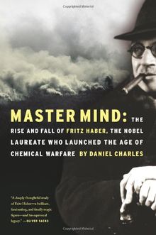 Master Mind: The Rise and Fall of Fritz Haber, the Nobel Laureate Who Launched the Age of Chemical Warfare (Rough Cut)