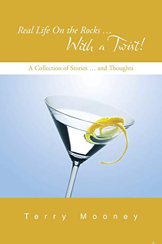 Real Life On the Rocks . . . With a Twist!: A Collection of Stories . . . and Thoughts