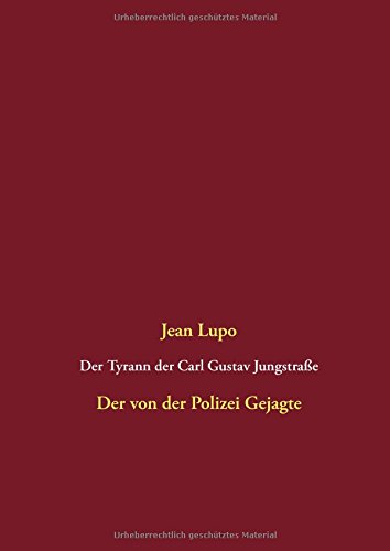 Der Tyrann der Carl Gustav Jungstraße: Der von der Polizei Gejagte (Des Bergmanns Jüngster)