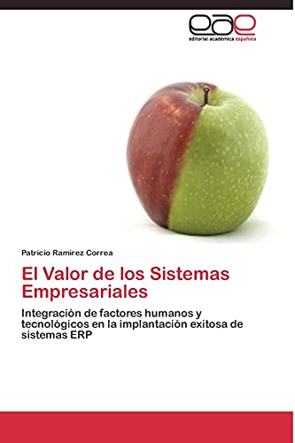 El Valor de los Sistemas Empresariales: Integración de factores humanos y tecnológicos en la implantación exitosa de sistemas ERP