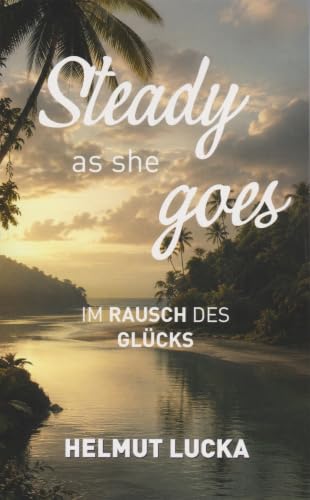 Steady as she goes: Im Rausch des Glücks