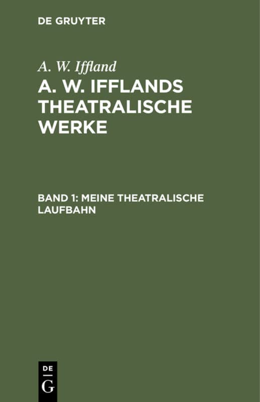 Meine theatralische Laufbahn (A. W. Iffland: A. W. Ifflands theatralische Werke)