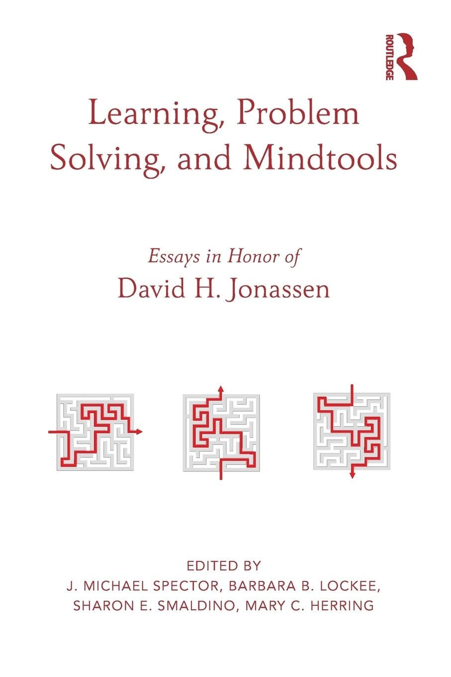 Learning, Problem Solving, and Mindtools: Essays in Honor of David H. Jonassen
