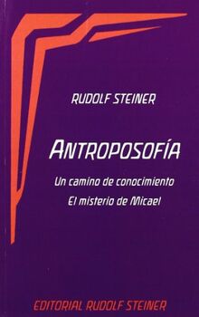 Antroposofía : un camino de conocimiento : el misterio de Micael
