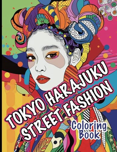Tokyo Harajuku Street Fashion Coloring Book: A Kaleidoscope of Bold Styles and Unique Trends