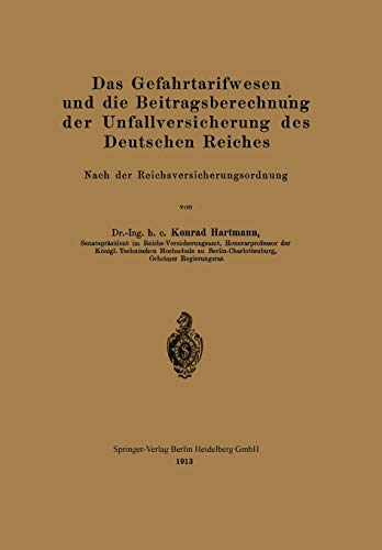 Das Gefahrtarifwesen und die Beitragsberechnung der Unfallversicherung des Deutschen Reiches: Nach der Reichsversicherungsordnung