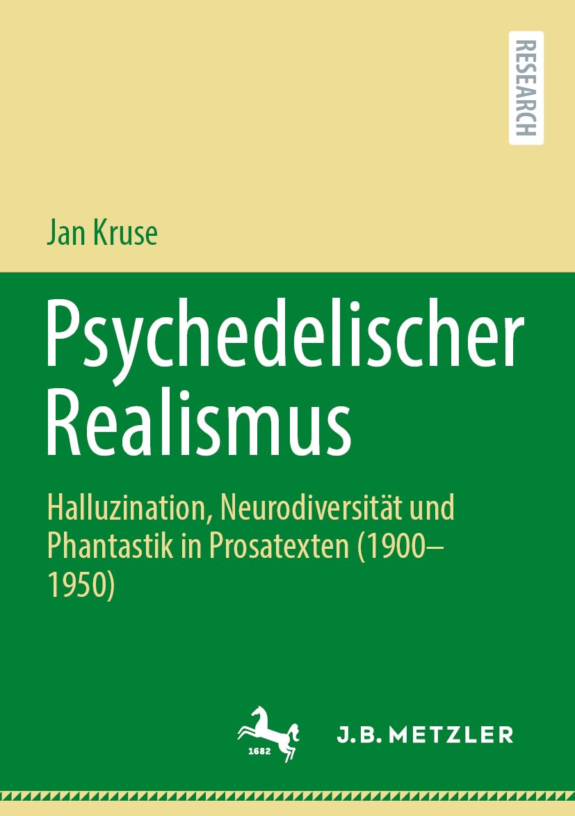 Psychedelischer Realismus: Halluzination, Neurodiversität und Phantastik in Prosatexten (1900–1950)