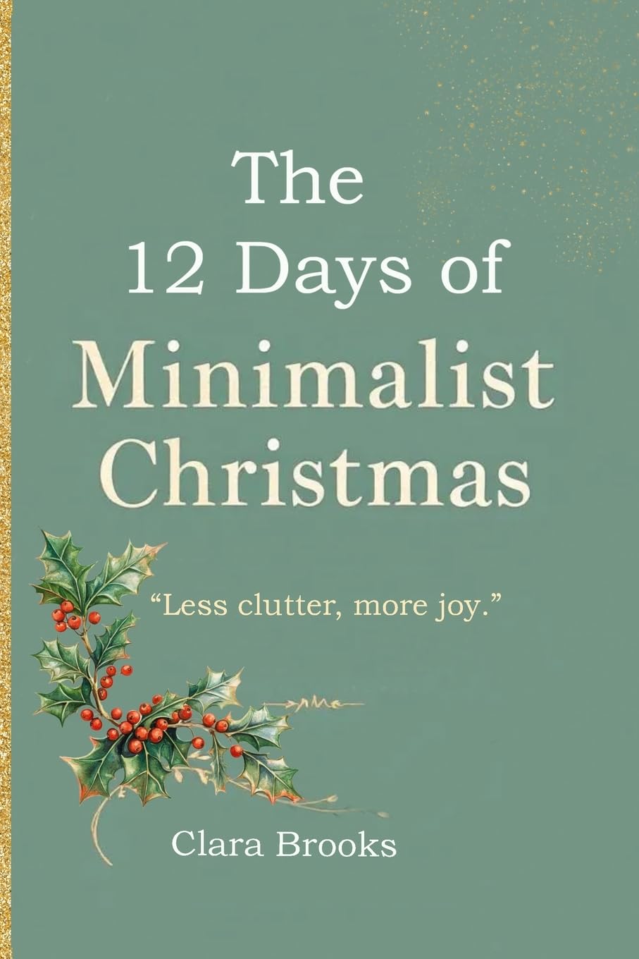 Clara Brooks The 12 Days Of Minimalist Christmas, A Minimalism Coffee Table Book For Those Wanting To Declutter Before Christmas