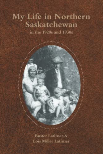 My Life in Northern Saskatchewan: in the 1920s and 1930s