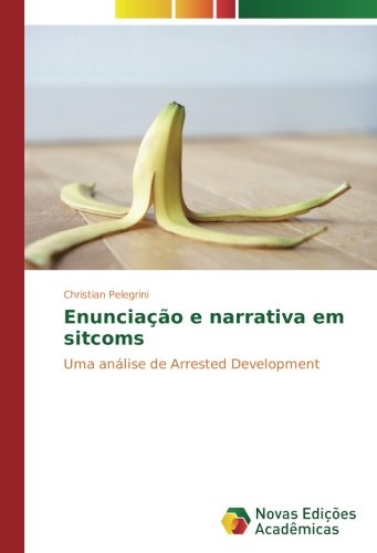 Enunciação e narrativa em sitcoms: Uma análise de Arrested Development