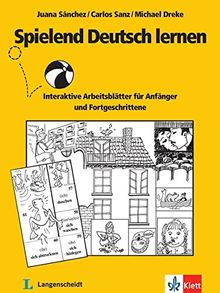 Spielend Deutsch lernen: Interaktive Arbeitsblätter für Anfänger und Fortgeschrittene. Buch