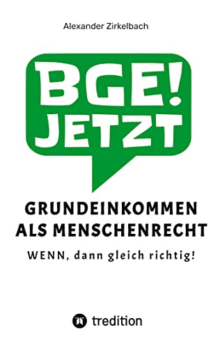 GRUNDEINKOMMEN ALS MENSCHENRECHT: WENN, dann gleich richtig!