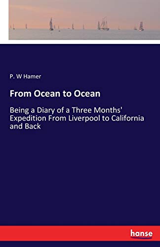From Ocean to Ocean: Being a Diary of a Three Months' Expedition From Liverpool to California and Back