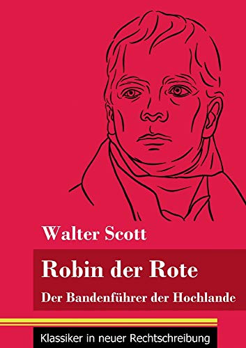 Robin der Rote: Der Bandenführer der Hochlande (Band 47, Klassiker in neuer Rechtschreibung)