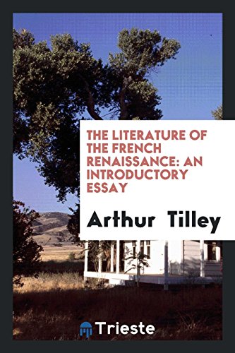 The Literature of the French Renaissance: An Introductory Essay
