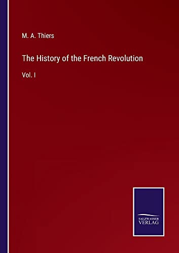 The History of the French Revolution: Vol. I