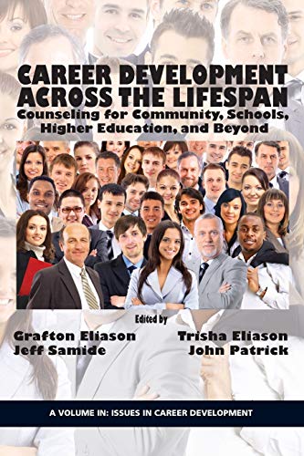 Career Counseling Across the Lifespan: Community, School, and Higher Education (Issues in Career Development)