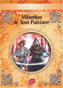 La guerre de la faille. Vol. 3. Milamber le tout-puissant